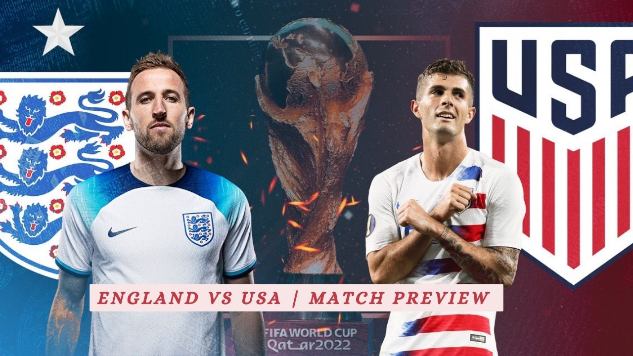 ENGLAND vs USA (FIFA World Cup2022) | Match Preview and Prediction