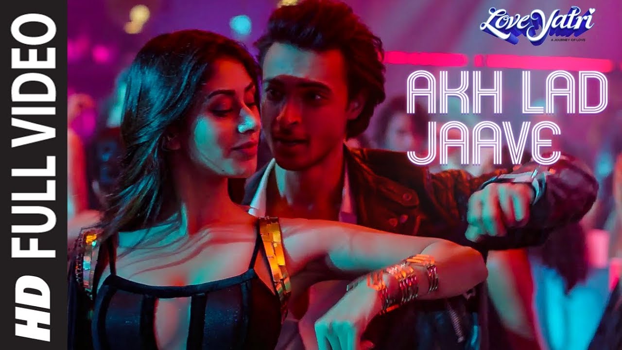 Full Video- Akh Lad Jaave – Loveyatri – Aayush S-Warina H -Badshah, Tanishk Bagchi,Jubin N, ,Asees K