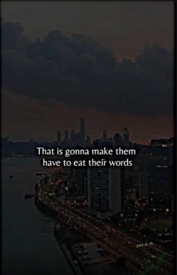 Make them eat their words!!
