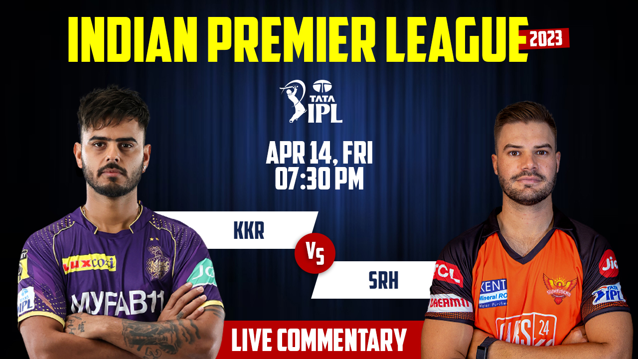 IPL 2023 | SRH vs KKR | 19th Match, 14th April, 7:30 PM | Live Streaming