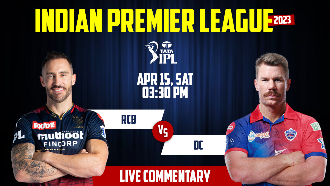 IPL 2023 | RCB vs DC | 20th Match, 15th April, 3:30 PM | Live Streaming