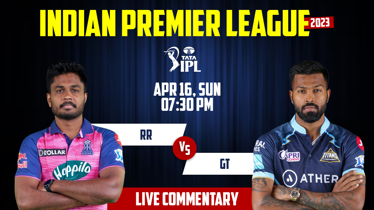 IPL 2023 | GT vs RR | 23rd Match, 16th April, 7:30 PM | Live Streaming