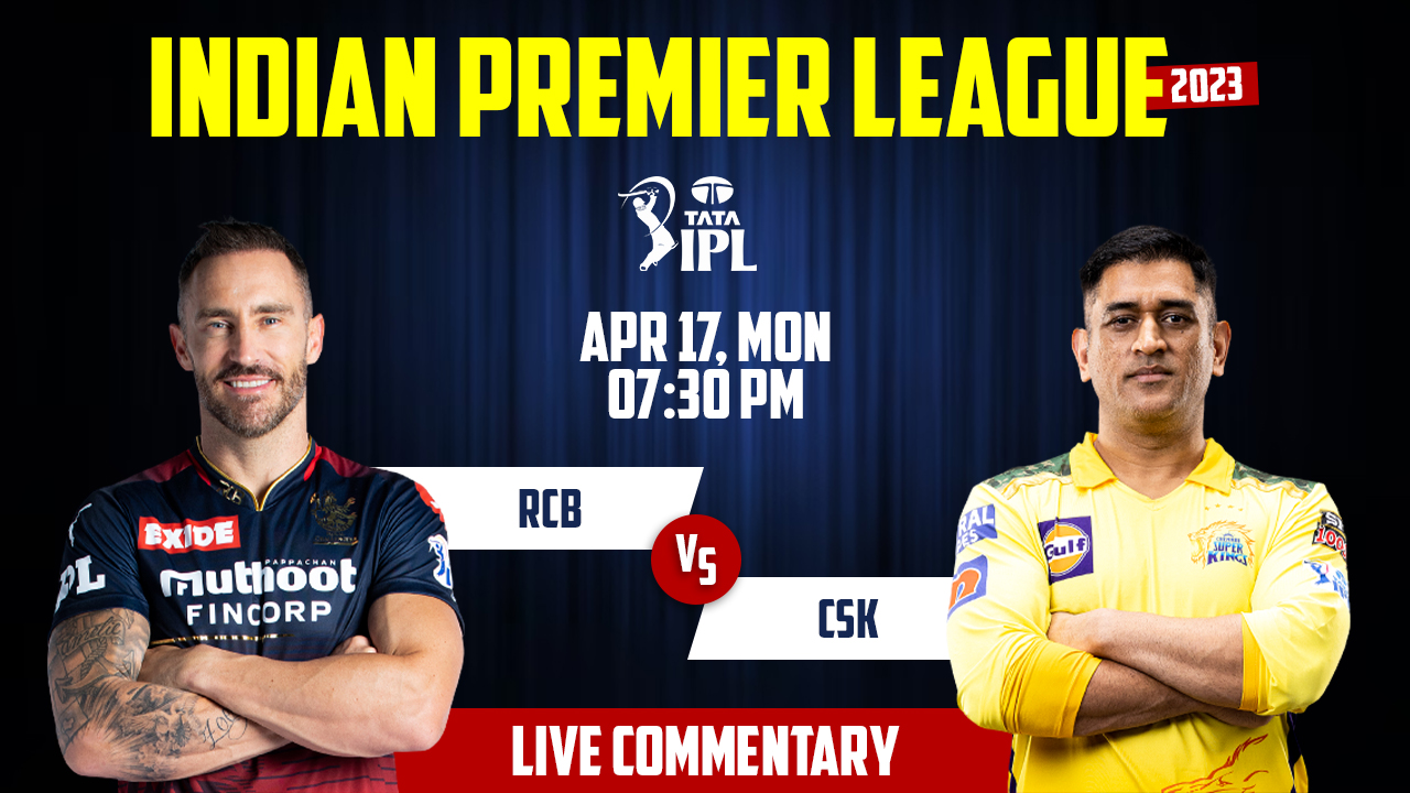IPL 2023 | RCB vs CSK | 24th Match, 17th April, 7:30 PM | Live Streaming
