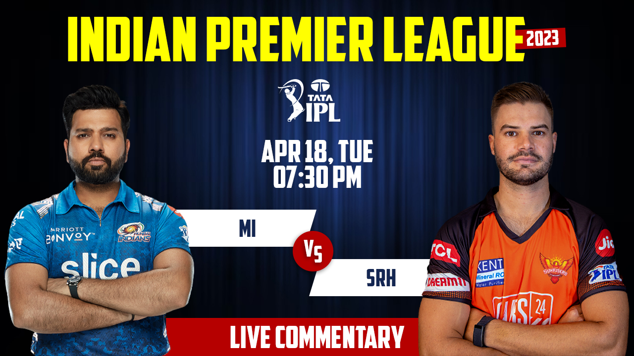 IPL 2023 | MI vs SRH | 25th Match, 18th April, 7:30 PM | Live Streaming