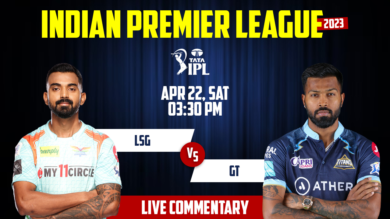 IPL 2023 | LSG vs GT | 30th Match, 22nd April, 3:30 PM | Live Streaming