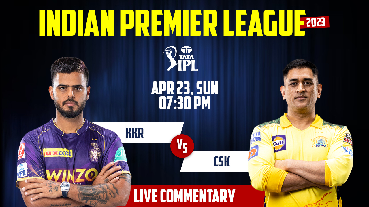 IPL 2023 | KKR vs CSK | 33rd Match, 23rd April, 7:30 PM | Live Streaming