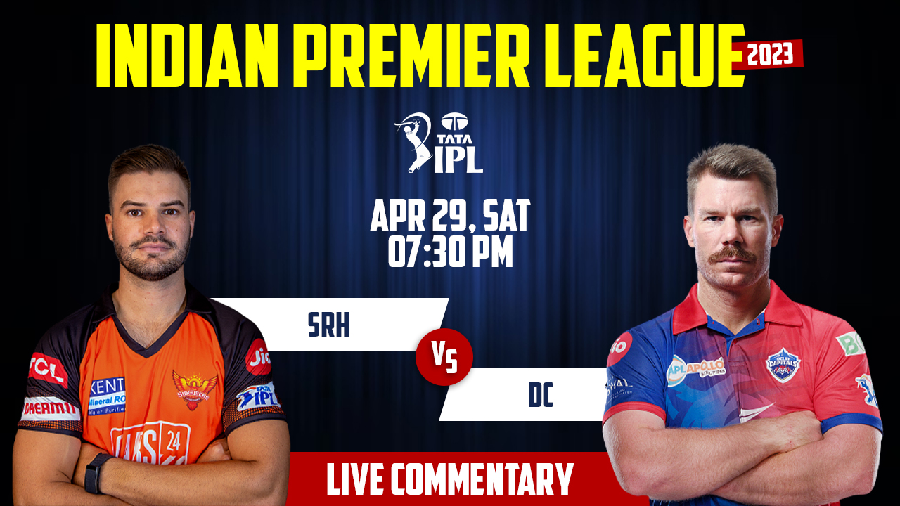 IPL 2023 | SRH vs DC | 40th Match, 29th April, 7:30 PM | Live Streaming