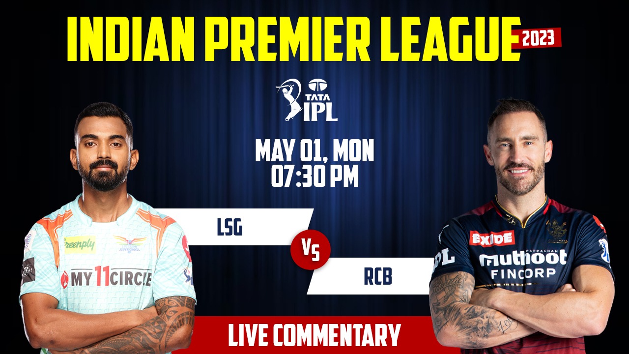 IPL 2023 | LSG vs RCB | 43rd Match, 1st May, 7:30 PM | Live Streaming