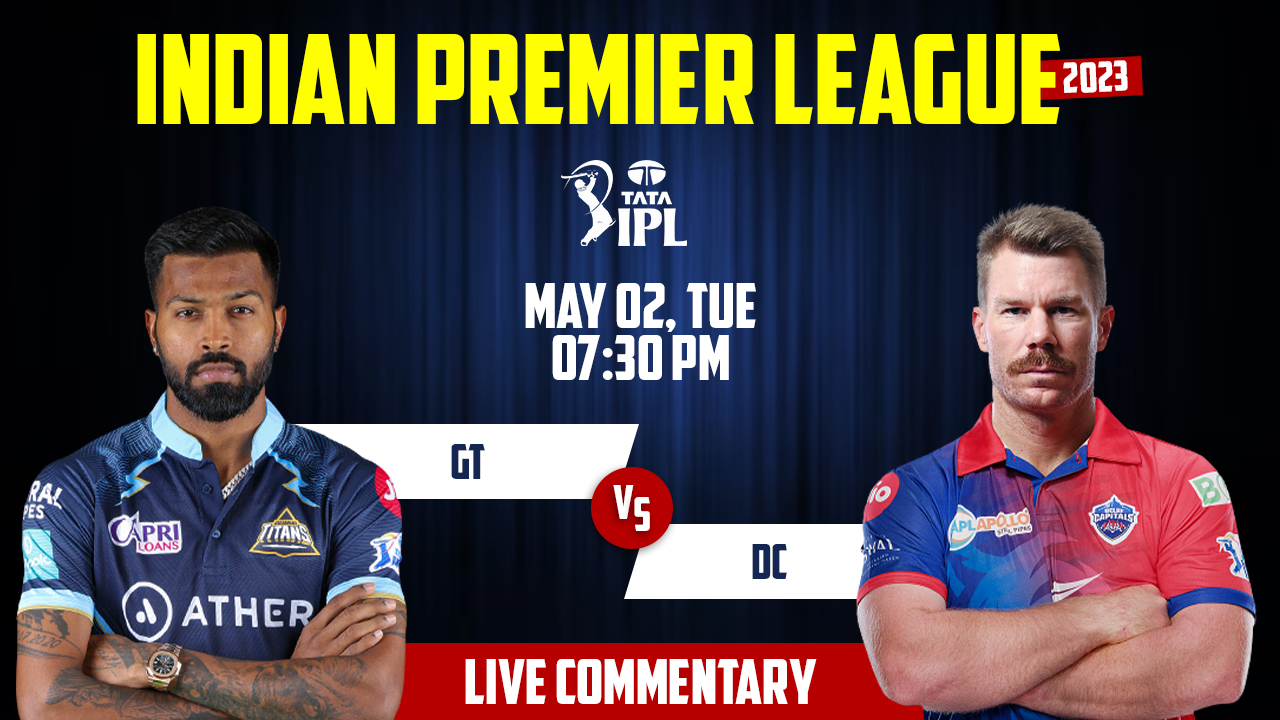 IPL 2023 | GT vs DC | 44th Match, 2nd May, 7:30 PM | Live Streaming