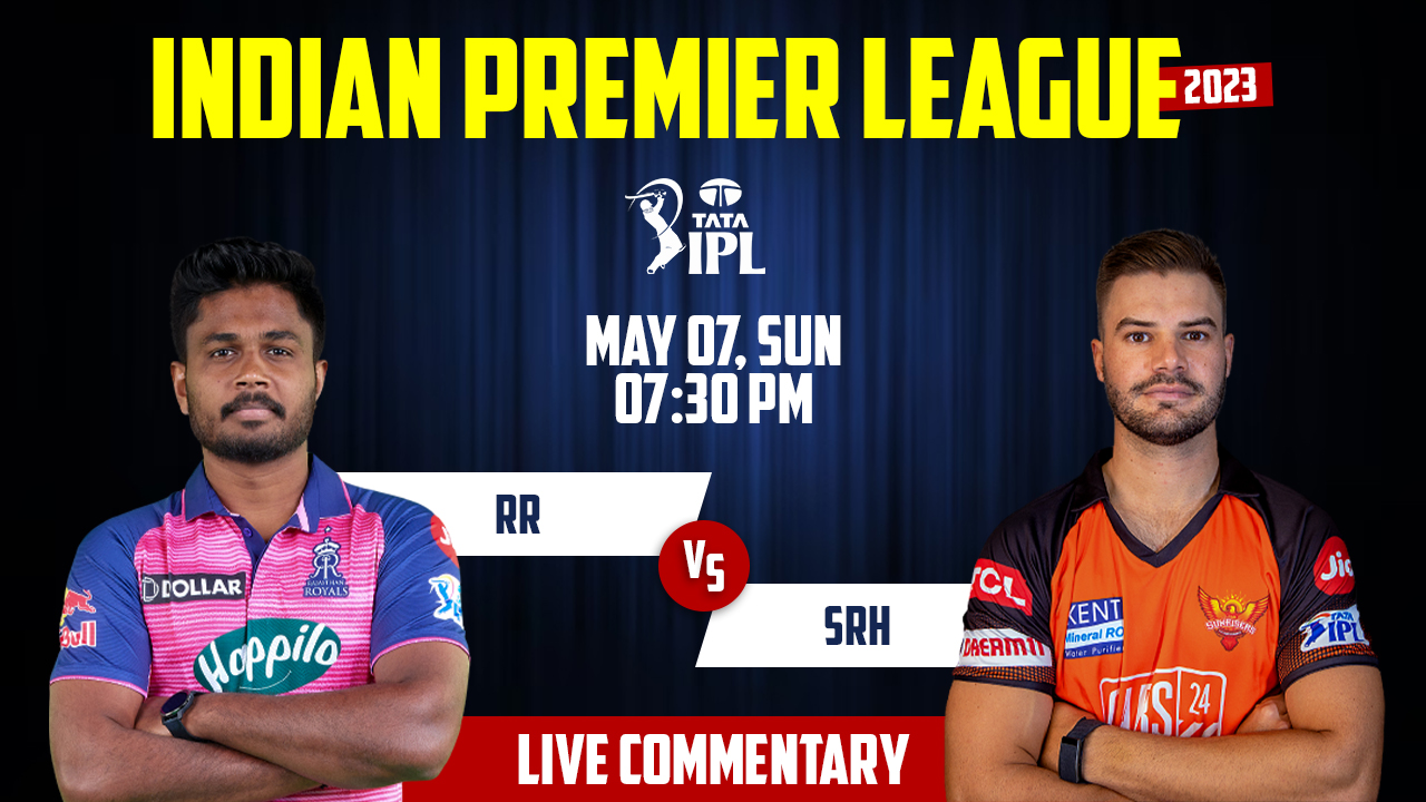 IPL 2023 | RR vs SRH | 52nd Match, 7th May, 7:30 PM | Live Streaming
