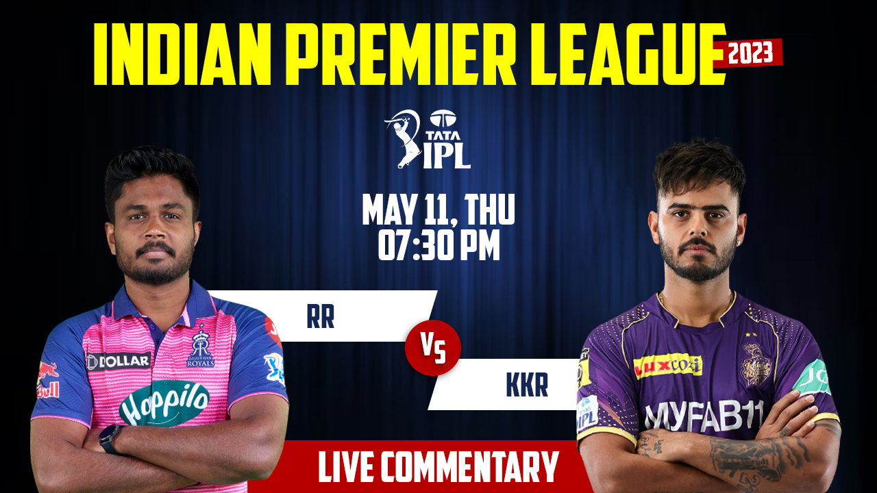 IPL 2023 | RR vs KKR | 56th Match, 11th May, 7:30 PM | Live Streaming