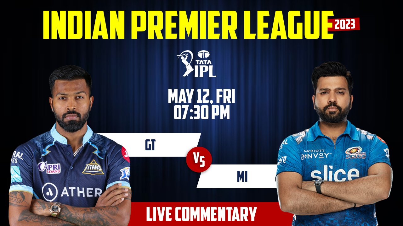 IPL 2023 | GT vs MI | 57th Match, 12th May, 7:30 PM | Live Streaming