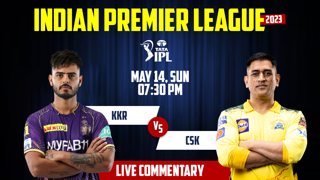 IPL 2023 | KKR vs CSK | 61st Match, 14th May, 7:30 PM | Live Streaming