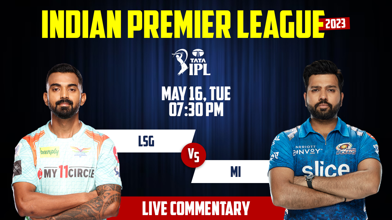 IPL 2023 | LSG vs MI | 63rd Match, 16th May, 7:30 PM | Live Streaming