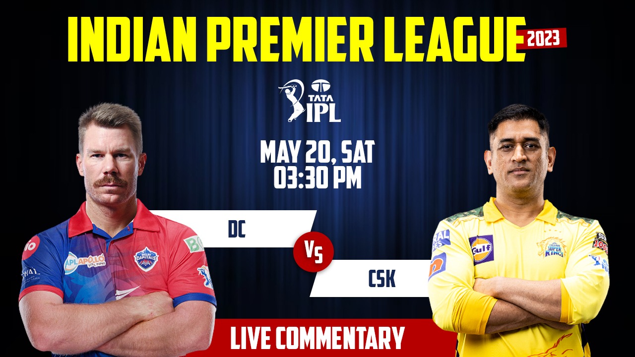 IPL 2023 | DC vs CSK | 67th Match, 20th May, 3:30 PM | Live Streaming
