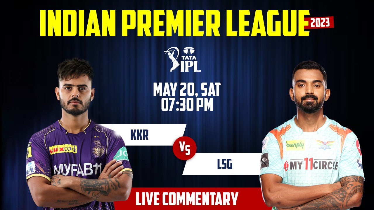 IPL 2023 | KKR vs LSG | 68th Match, 20th May, 7:30 PM | Live Streaming