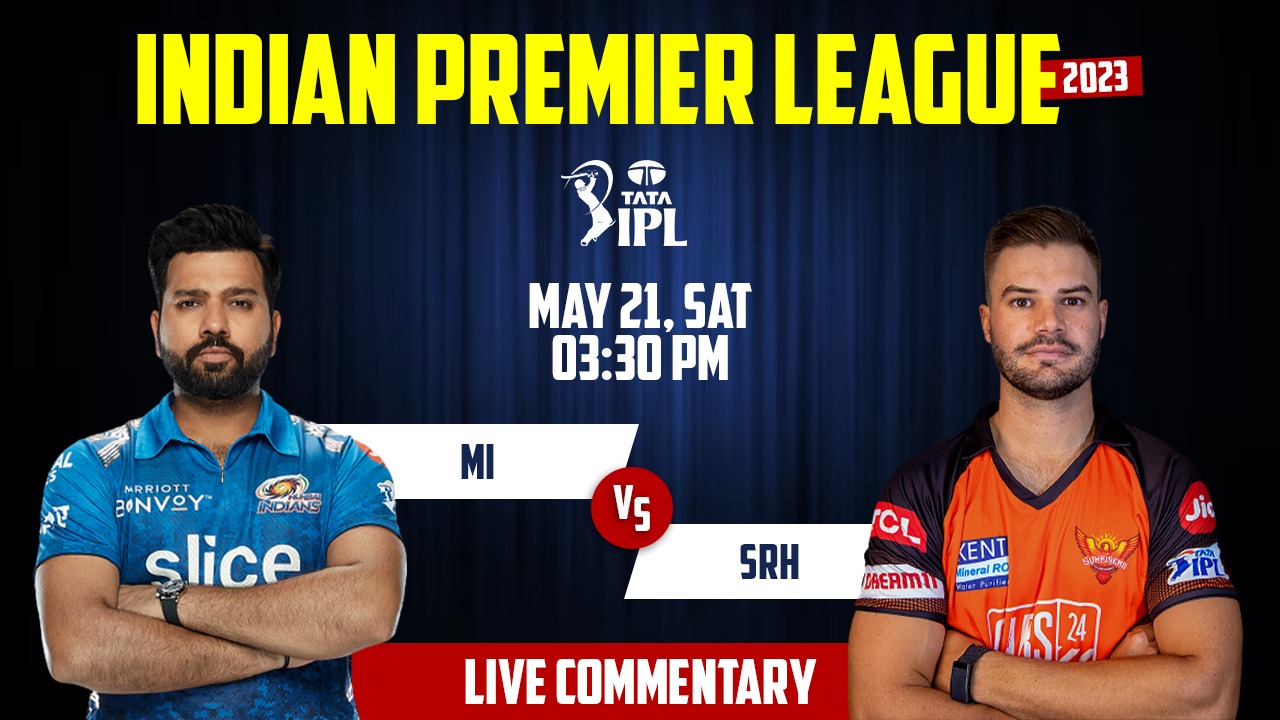 IPL 2023 | MI vs SRH | 69th Match, 21st May, 3:30 PM | Live Streaming