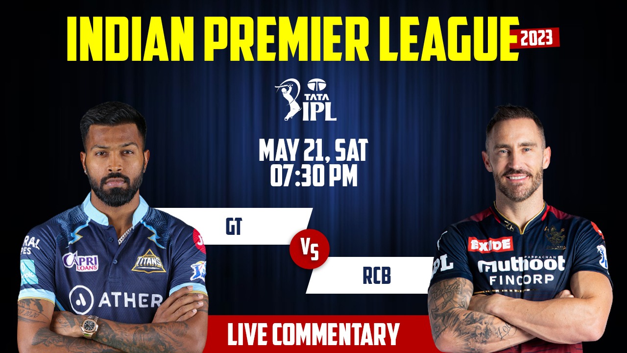 IPL 2023 | GT vs RCB | 70th Match, 21st May, 7:30 PM | Live Streaming