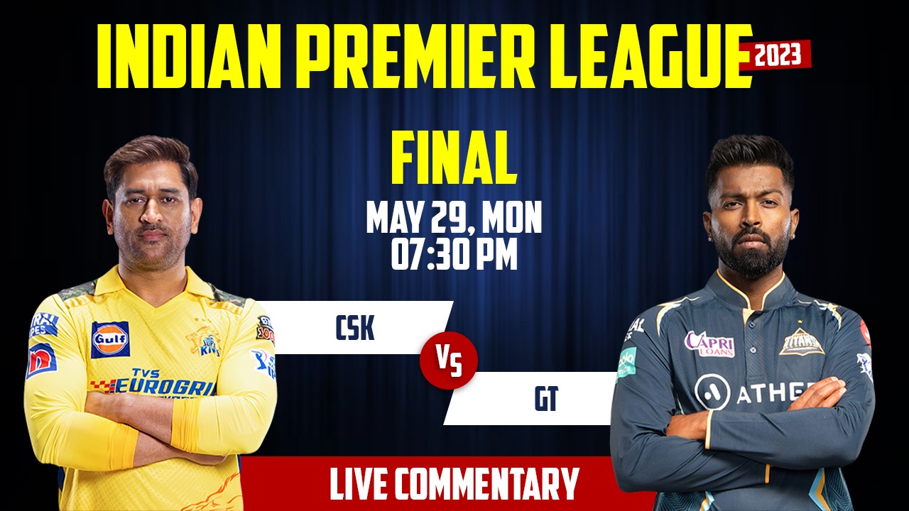 IPL 2023 | CSK vs GT | The Final, 29th May, 7:30 PM | Live Streaming