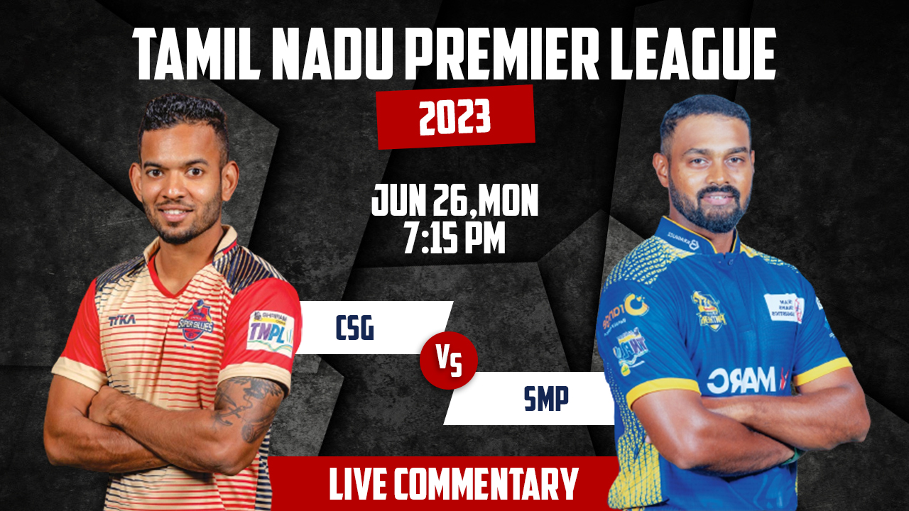 TNPL 2023 | CSG vs SMP | 18th Match | 26th June, 7:15 PM | Live Commentary