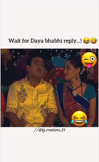 (Daya bhabhi reply 😂🤣)…