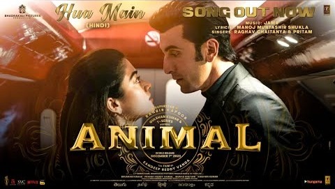 ANIMAL- HUA MAIN (Song) – Ranbir Kapoor – Rashmika M – Sandeep V – Raghav,Manoj M – Bhushan K
