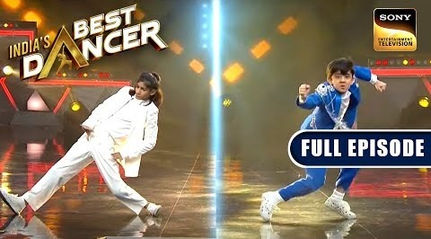 Sanchit और Gaurav के बीच हुई कांटे की टक्कर – India’s Best Dancer – Full Episode
