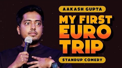 My First Euro Trip – Aakash Gupta – Stand-up Comedy