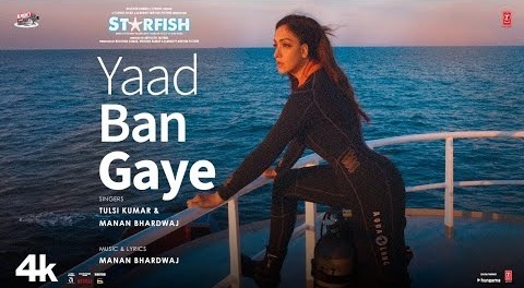 Starfish- Yaad Ban Gaye (Song) a- Khushalii Kumar,Ehan Bhat – Tulsi Kumar,Manan Bhardwaj – Bhushan K