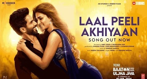 Laal Peeli Akhiyaan (Song) Shahid Kapoor,Kriti Sanon,Tanishk,Romy – Teri Baaton Mein Aisa Uljha Jiya