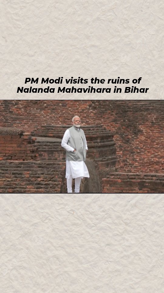 PM Modi visits the ruins of Nalanda Mahavihara in Bihar