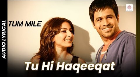 Tu Hi Haqeeqat – Lyrical Song | Tum Mile | Emraan Hashmi | Soha Ali Khan | Javed Ali | Pritam