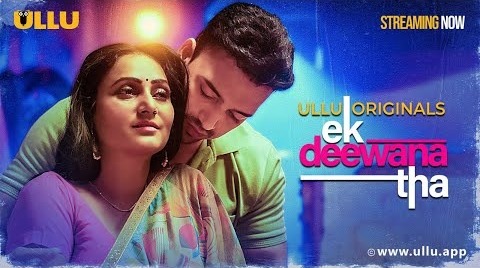 Ek Deewana Tha | Part – 01 | Streaming Now – To Watch Full Episode, Download & Subscribe Ullu App