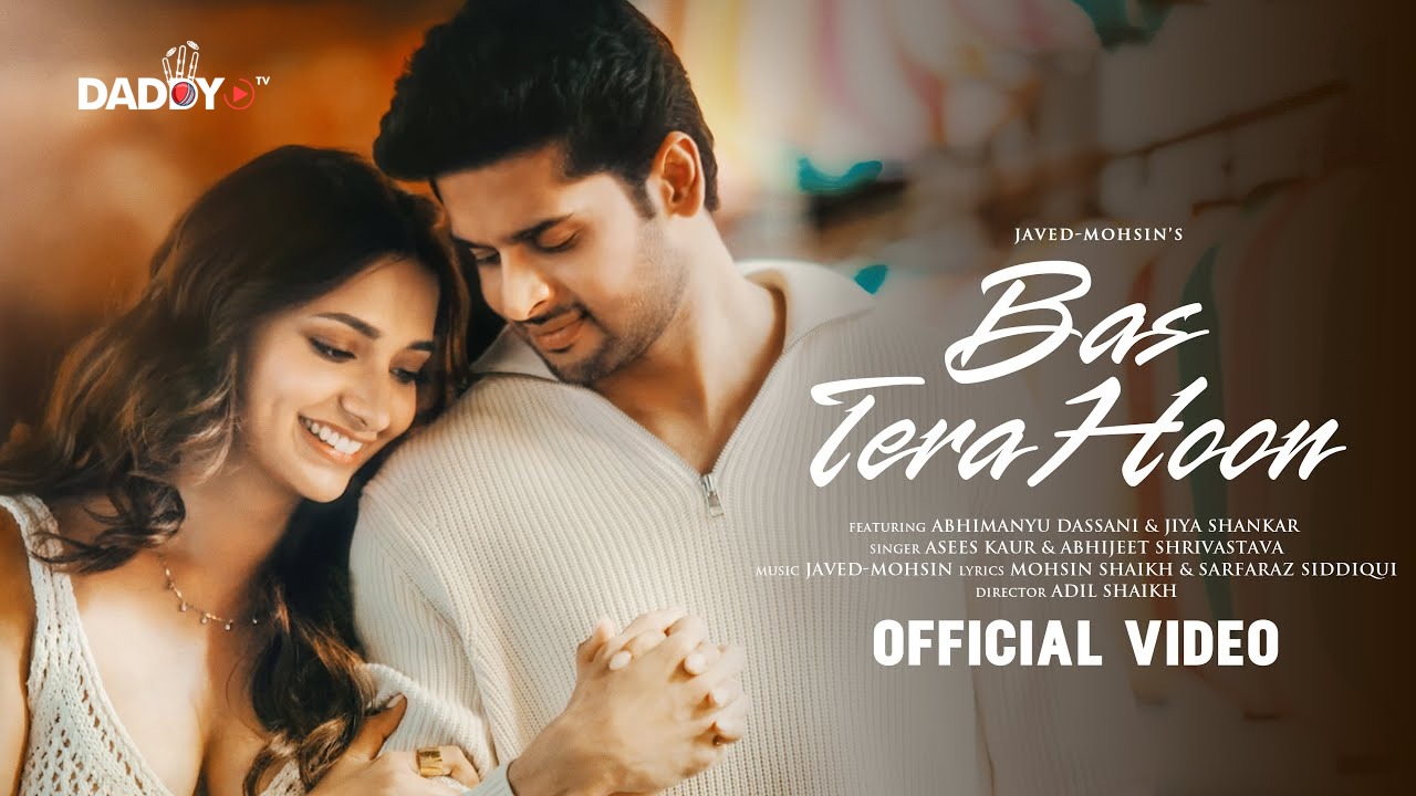 Bas Tera Hoon (Song) | Javed-Mohsin | Abhimanyu Dassani | Jiya Shankar | Asees Kaur | Abhijeet S